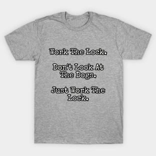 Work the lock... T-Shirt